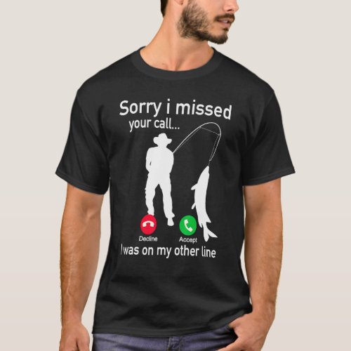 Fishing Phone Call With Fishing Line Fish Fisherm T-Shirt
