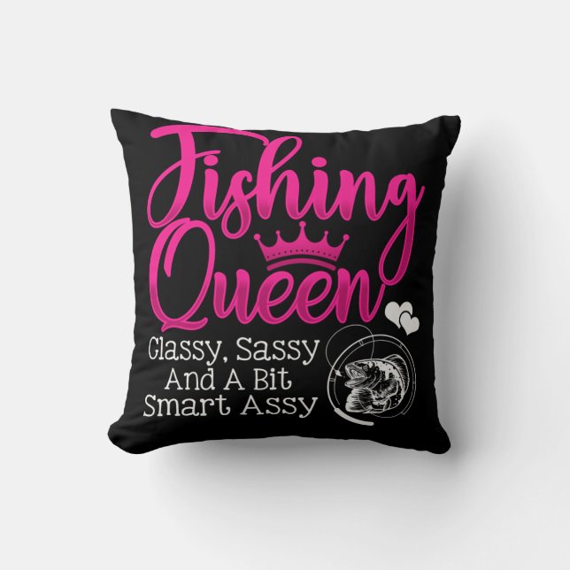 FIshing Queen CLassy Sassy A Bit Smart Assy Fish Throw Pillow (Front)