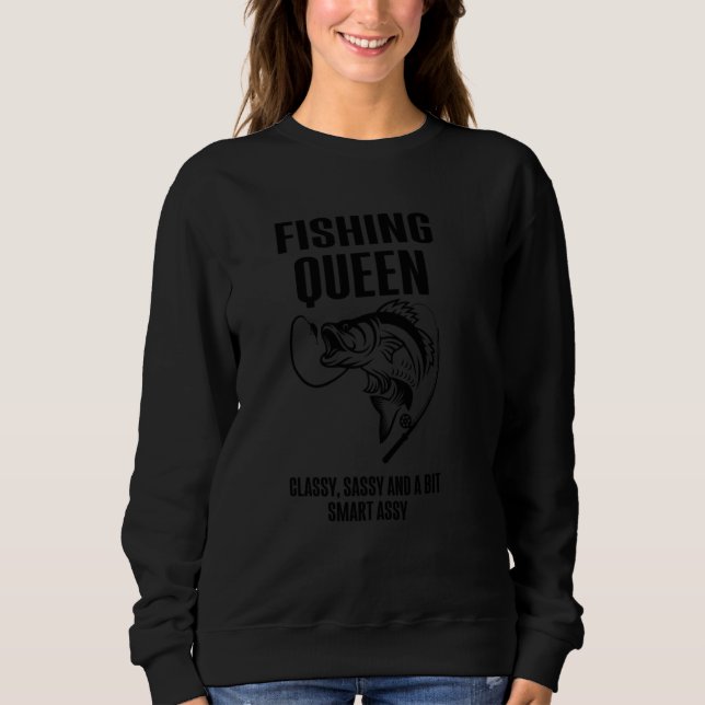 Fishing Queen Classy Sassy Fishing Girl Fisherman Sweatshirt (Front)