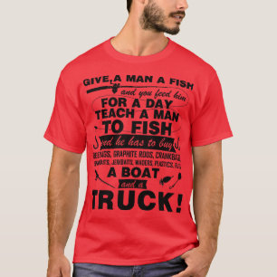 Fishing Quote Funny Give A Man A Fish Fisherman Ch T-Shirt