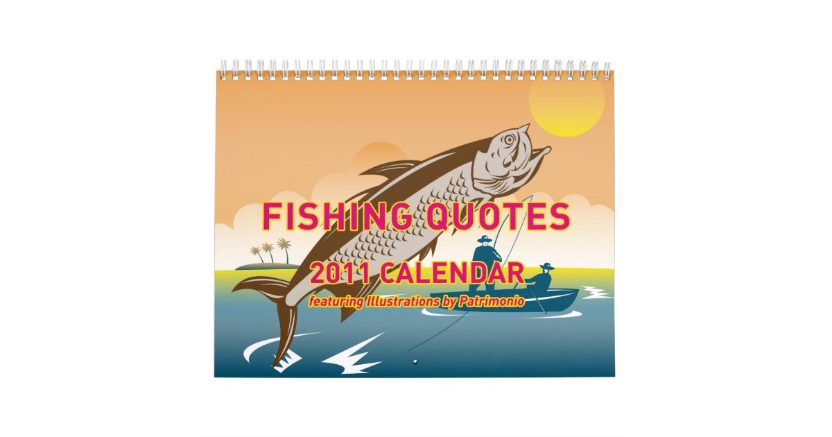Fishing Quotes 2011 calendar by patrimonio Zazzle