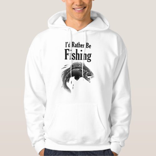 fishing rather be fish hoodie