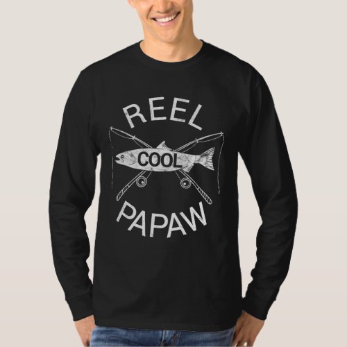 Fishing Reel Cool Papaw Papa Dad Gift Fathers Day T_Shirt