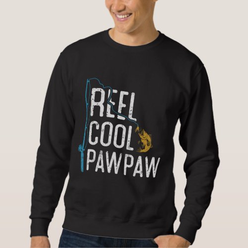 Fishing Reel cool Pawpaw Father s Day gift Fisherm Sweatshirt