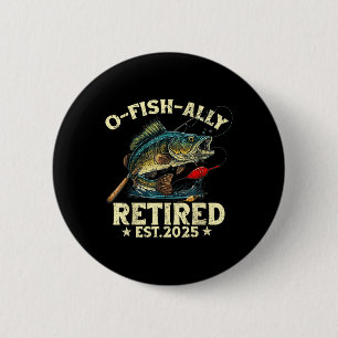 Fishing Retirement Gift O-fish-ally Retired 2025 F Button