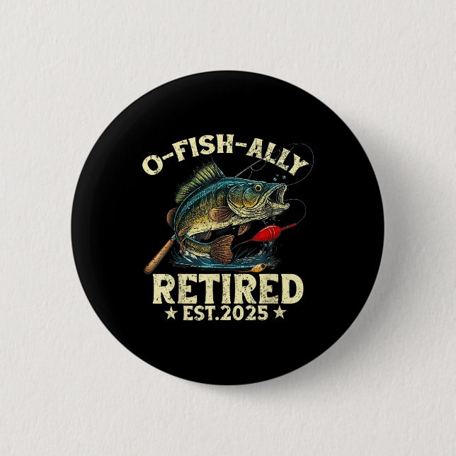 Fishing Retirement Gift O-fish-ally Retired 2025 F Button (Front)