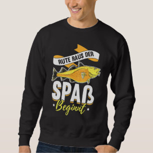 Fishing Rod Out The Fun Begins Fischer Saying Sweatshirt