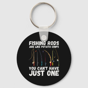 Fishing Rods Are Like Potato Chips You Can’t Have Keychain