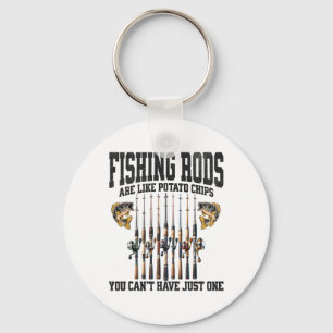 Fishing Rods Are Like Potato Chips You Can’t Have Keychain