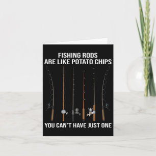 Fishing Rods Are Like Potato Chips You Can't Have Card
