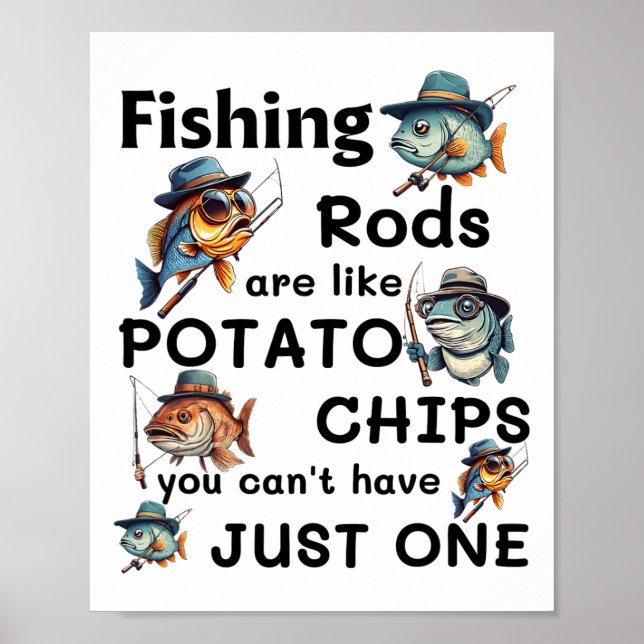 Fishing Rods Are Like Potato Chips You Can't Have  Poster (Front)