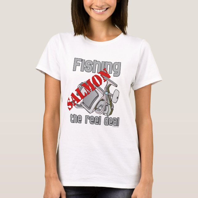 Fishing Salmon The Reel Deal Fishing Shirt (Front)