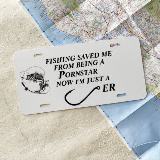 FISHING SAVED ME FROM BEING A LICENSE PLATE