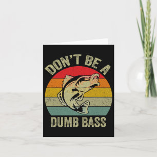 Fishing Shirt Don’t Be A Dumb B Funny Fathers Day  Card