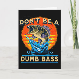 Fishing Shirt Don’t Be A Dumb B Funny Fathers Day Card