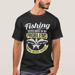 Fishing Solves Most Of My Problems Camping Solves  T-Shirt