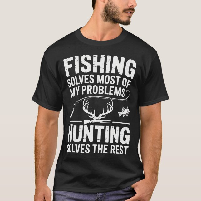 Fishing Solves Most Of My Problems Funny Hunter T-Shirt (Front)