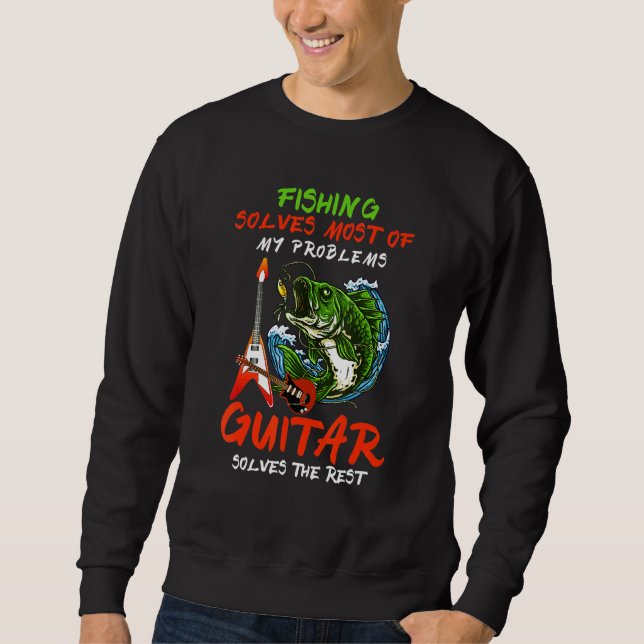 Fishing Solves Most Of My Problems Guitar Solves T Sweatshirt (Front)