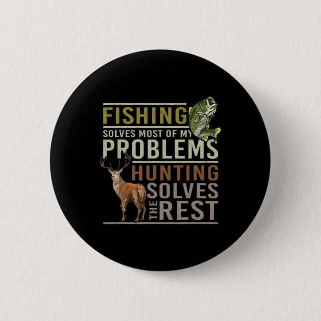 Fishing Solves Most Of My Problems Hunting  Button (Front)