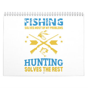 FISHING solves most of my problems hunting solves  Calendar