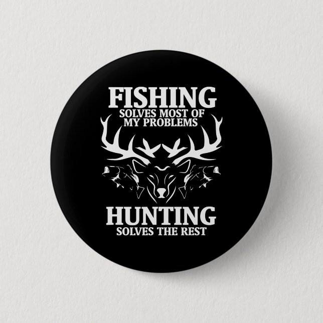 Fishing Solves Most Of My Problems Hunting The Res Button (Front)