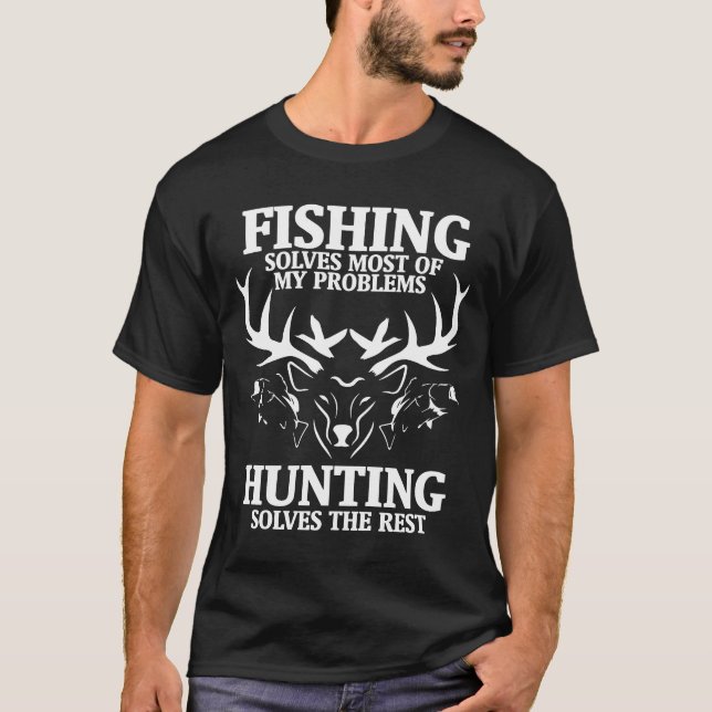 Fishing Solves Most Of My Problems Hunting The Res T-Shirt (Front)