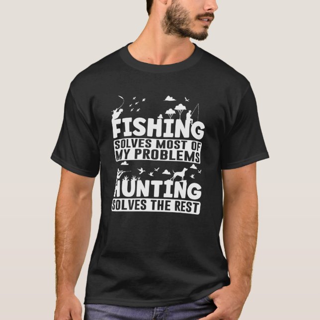 Fishing Solves Most of My Problems Hunting the Res T-Shirt (Front)