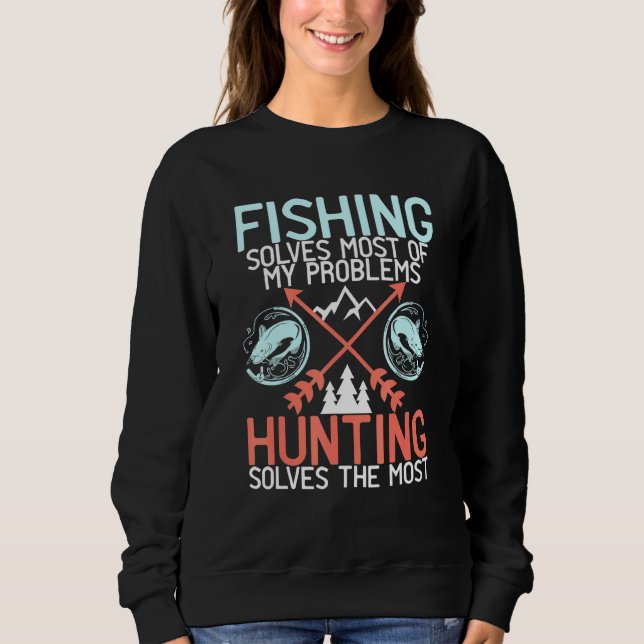 Fishing Solves My Problems Hunting And Fishing Cat Sweatshirt (Front)