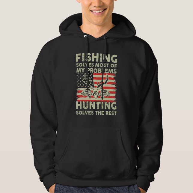 Fishing Solves My Problems Hunting Solves The Rest Hoodie (Front)