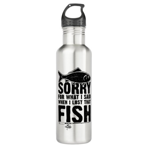 Fishing Sorry saying Fishing Stainless Steel Water Bottle