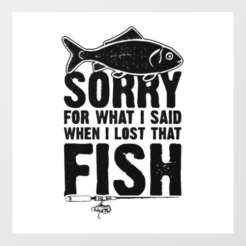 Fishing Sorry saying Fishing Wall Decal