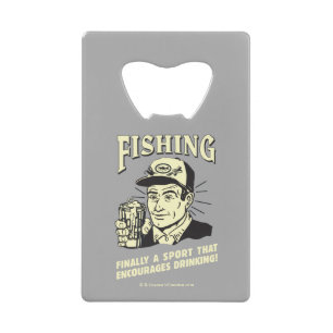 Fishing: Sport Encourages Drinking Credit Card Bottle Opener