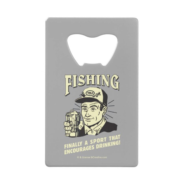 Fishing: Sport Encourages Drinking Credit Card Bottle Opener (Front)