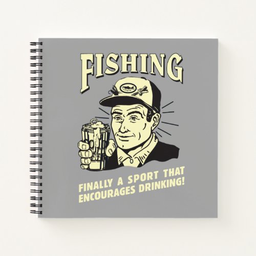 Fishing Sport Encourages Drinking Notebook