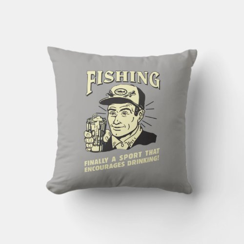 Fishing Sport Encourages Drinking Throw Pillow