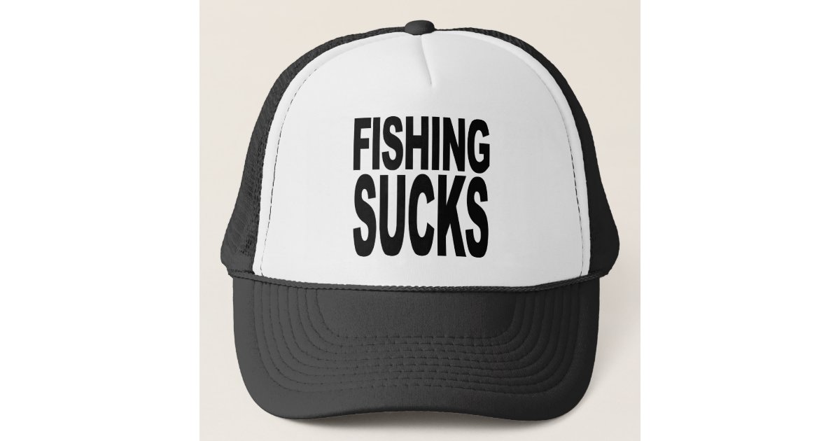 Fishing Sucks Trucker Hat