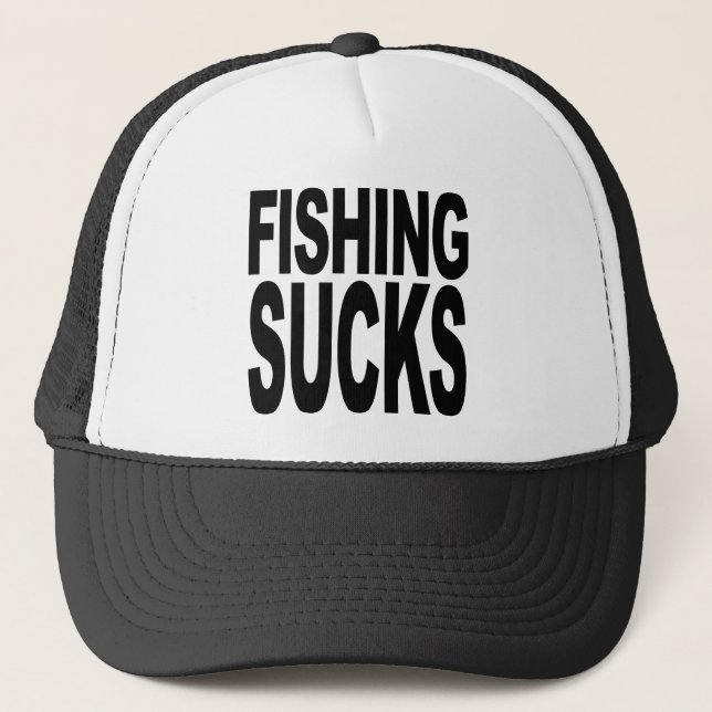 Fishing Sucks Trucker Hat (Front)