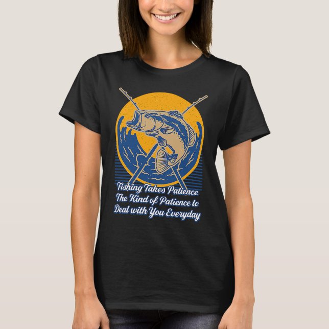 Fishing Takes Patience Fisherman Husband and Wife  T-Shirt (Front)