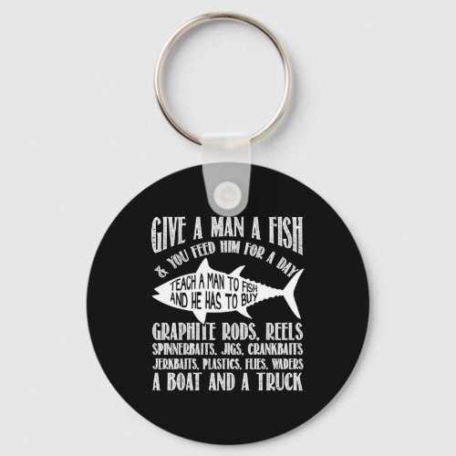 Fishing _ Teach a man to fish awesome t_shirt Keychain