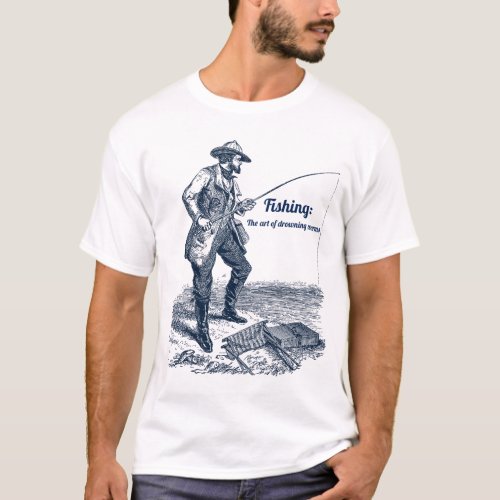 Fishing The art of drowning worms  T_Shirt