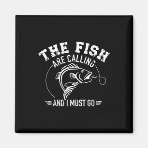 Fishing The Fish Are Calling And I Must Go Magnet