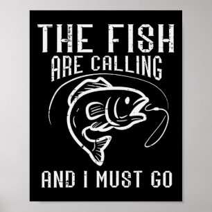 Fishing The Fish Are Calling I Must Go Funny Men W Poster