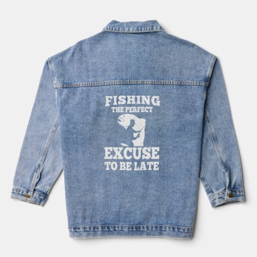 Fishing the perfect excuse to be late  fisherman s denim jacket
