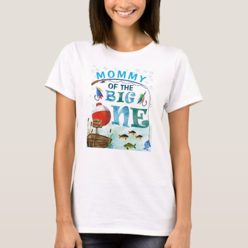 Fishing themed O_Fish_ally Mommy of the big One T_Shirt