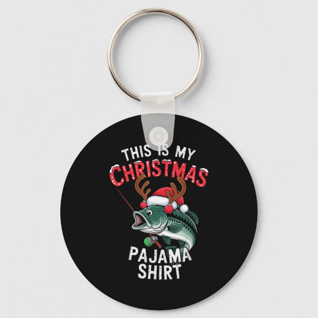 Fishing This Is My Christmas Pajama B Fish Santa H Keychain (Front)