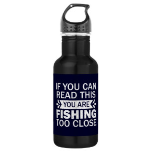 Fishing To Close Outdoor Quote Friends Sarcasm Dad Stainless Steel Water Bottle