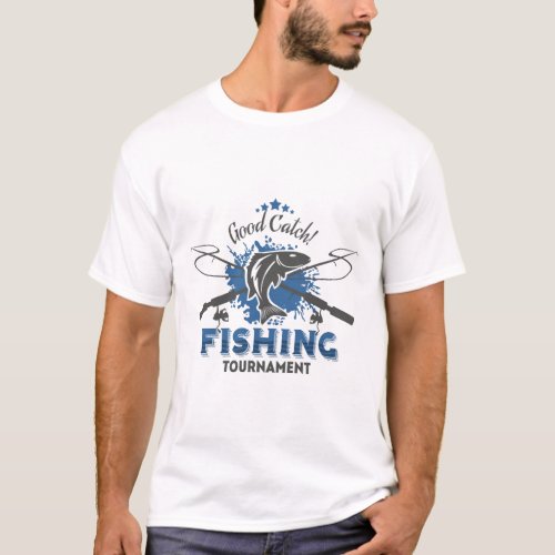 Fishing Tournamentfishfishermanlakeoceanseas T_Shirt