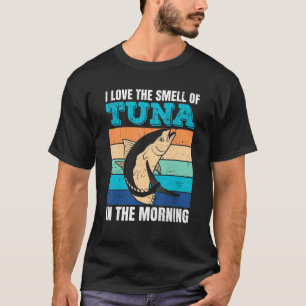Fishing Tuna Quote for a Tuna Fisherman T-Shirt
