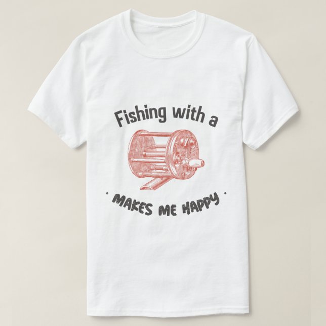 Fishing with a bait caster reel is better T-Shirt (Design Front)