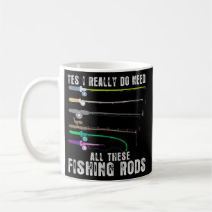 Fishing Yes I Really Do Need All These Fishing Coffee Mug
